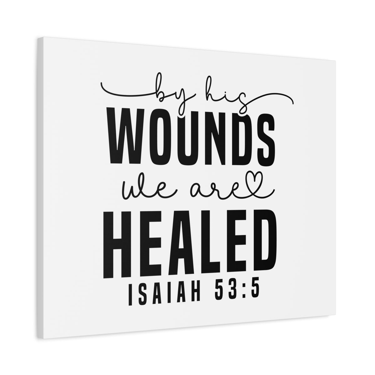 Scripture Walls By His Wounds Isaiah 53:5 Bible Verse Canvas Christian Wall Art Ready to Hang Unframed