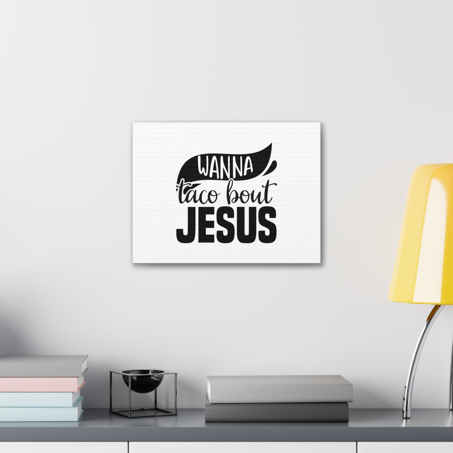 Wanna Taco Bout Jesus Hebrews 12:2 Black Swish Christian Wall Art Bible Verse Print Ready to Hang