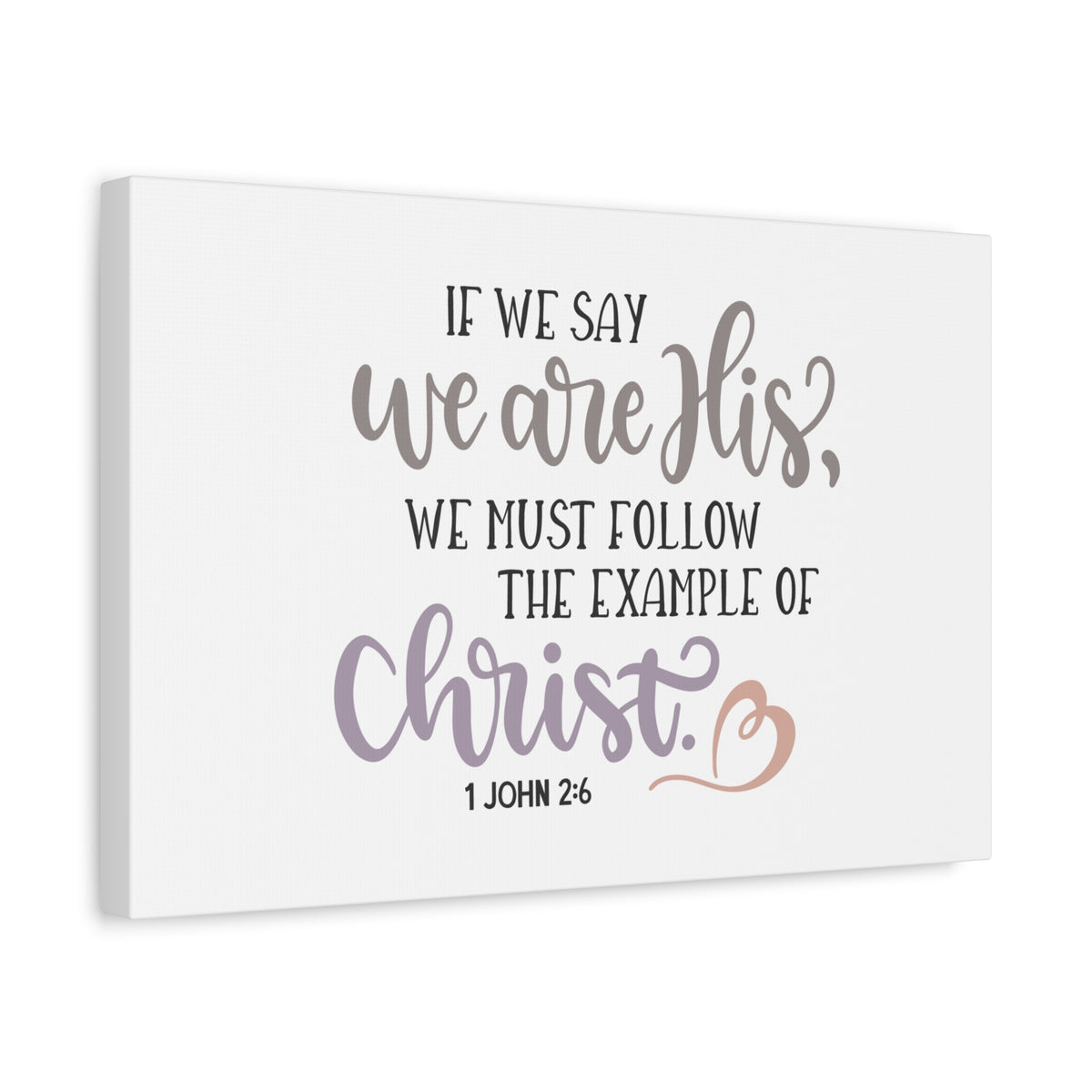 Scripture Canvas We Are His 1 John 2:6 Christian Wall Art Bible Verse Print Ready to Hang
