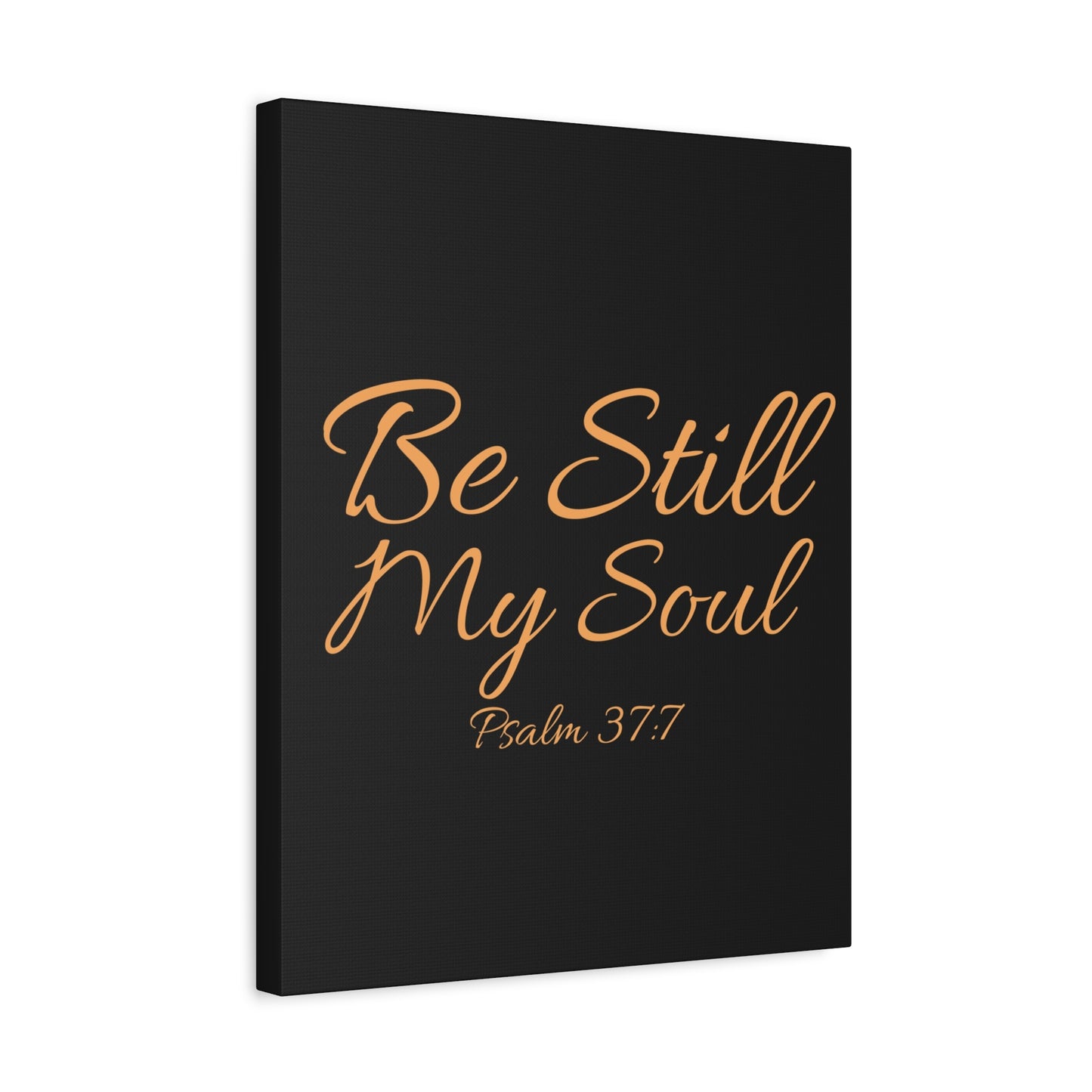 Scripture Walls Be Still My Soul Psalm 37:7 Bible Verse Canvas Christian Wall Art Ready to Hang Unframed