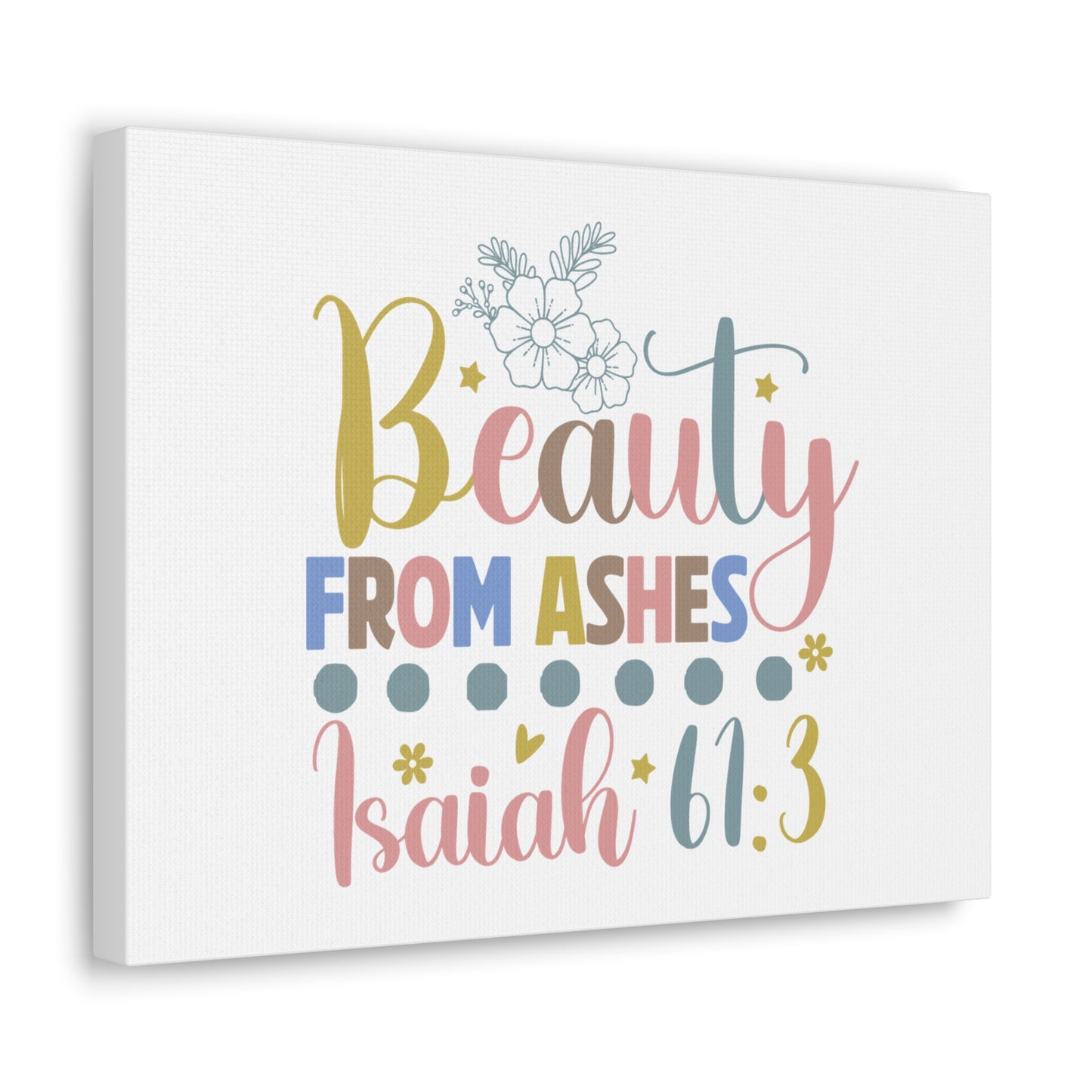 Isaiah 61:3 Beauty From Ashes Bible Verse Canvas Christian Wall Art Ready to Hang Unframed