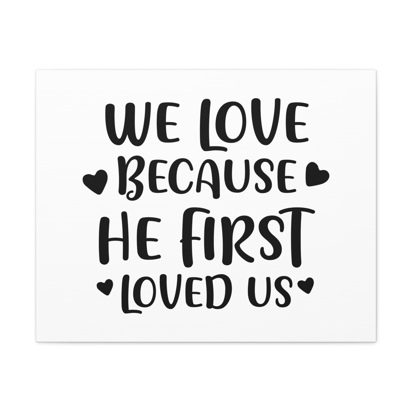 We Love Because He First Loved 1 John 4:19 Christian Wall Art Print Ready to Hang