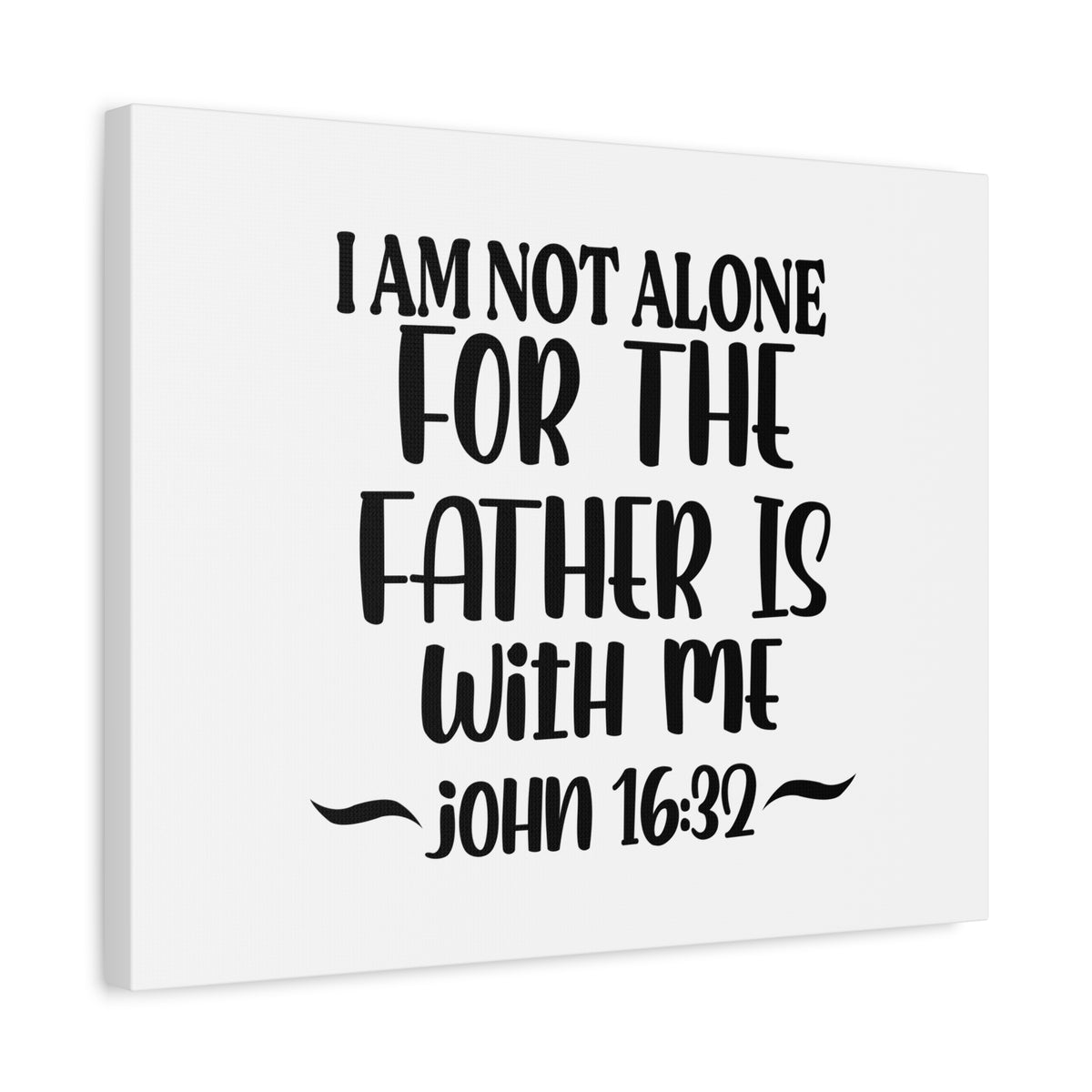 Scripture Canvas The Father Is With Me John 16:32 Christian Wall Art Bible Verse Print Ready to Hang