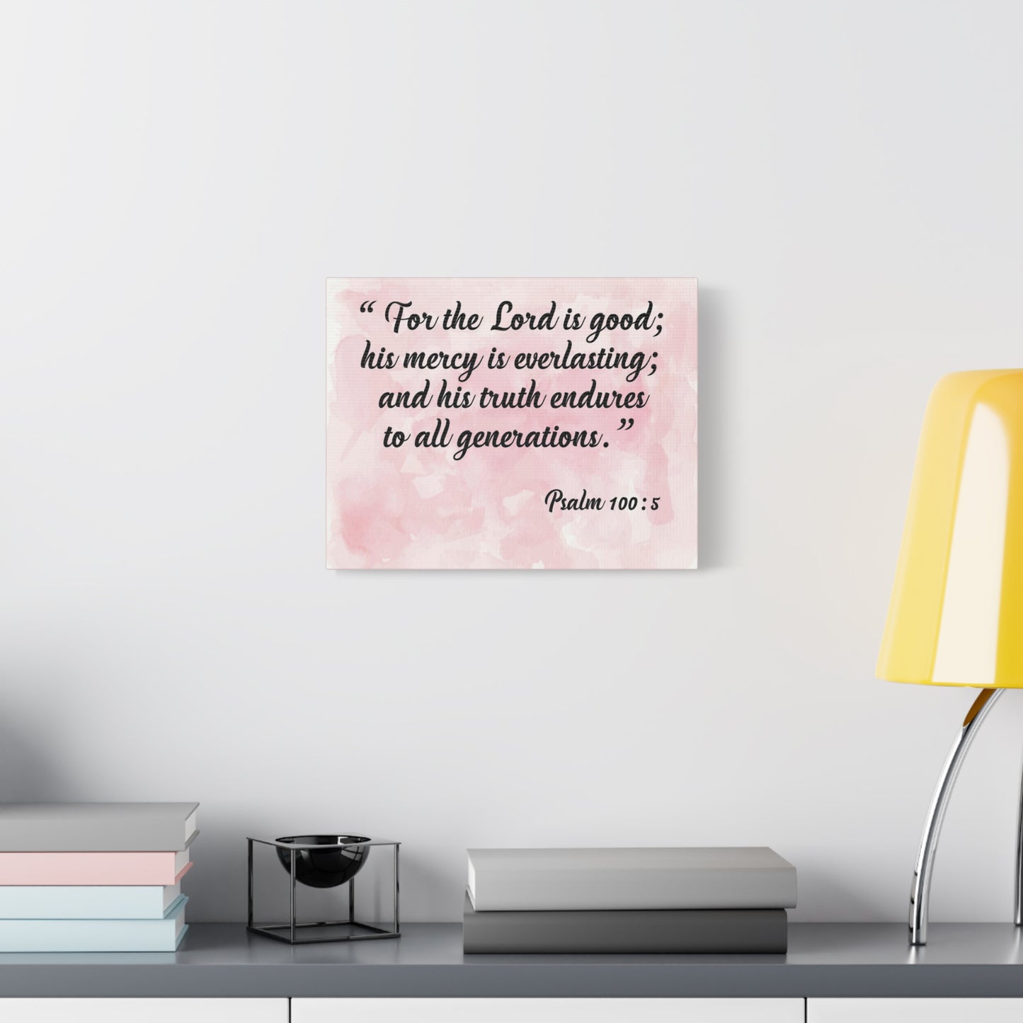 Bible Verse Canvas For The Lord is Good Psalm 100:5 Scripture Wall Art Christian Home Decor