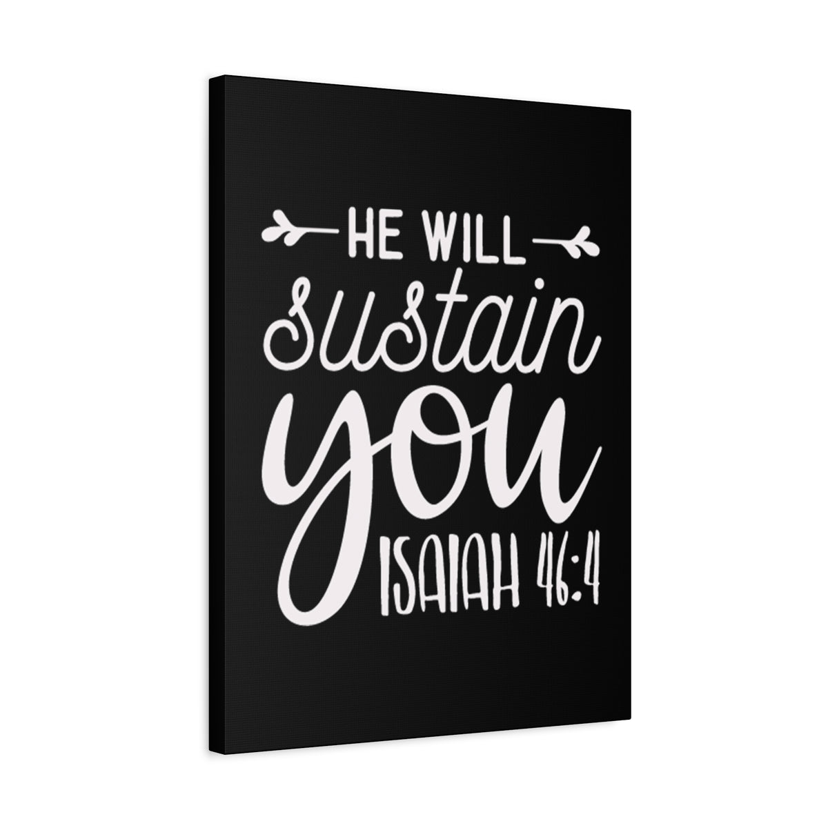 Scripture Walls He Will Sustain You Isaiah 46:4 Bible Verse Canvas Christian Wall Art Ready to Hang Unframed