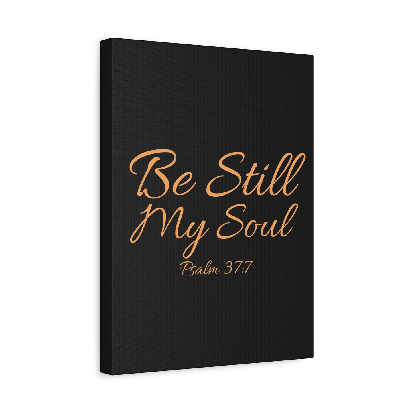 Scripture Walls Be Still My Soul Psalm 37:7 Bible Verse Canvas Christian Wall Art Ready to Hang Unframed