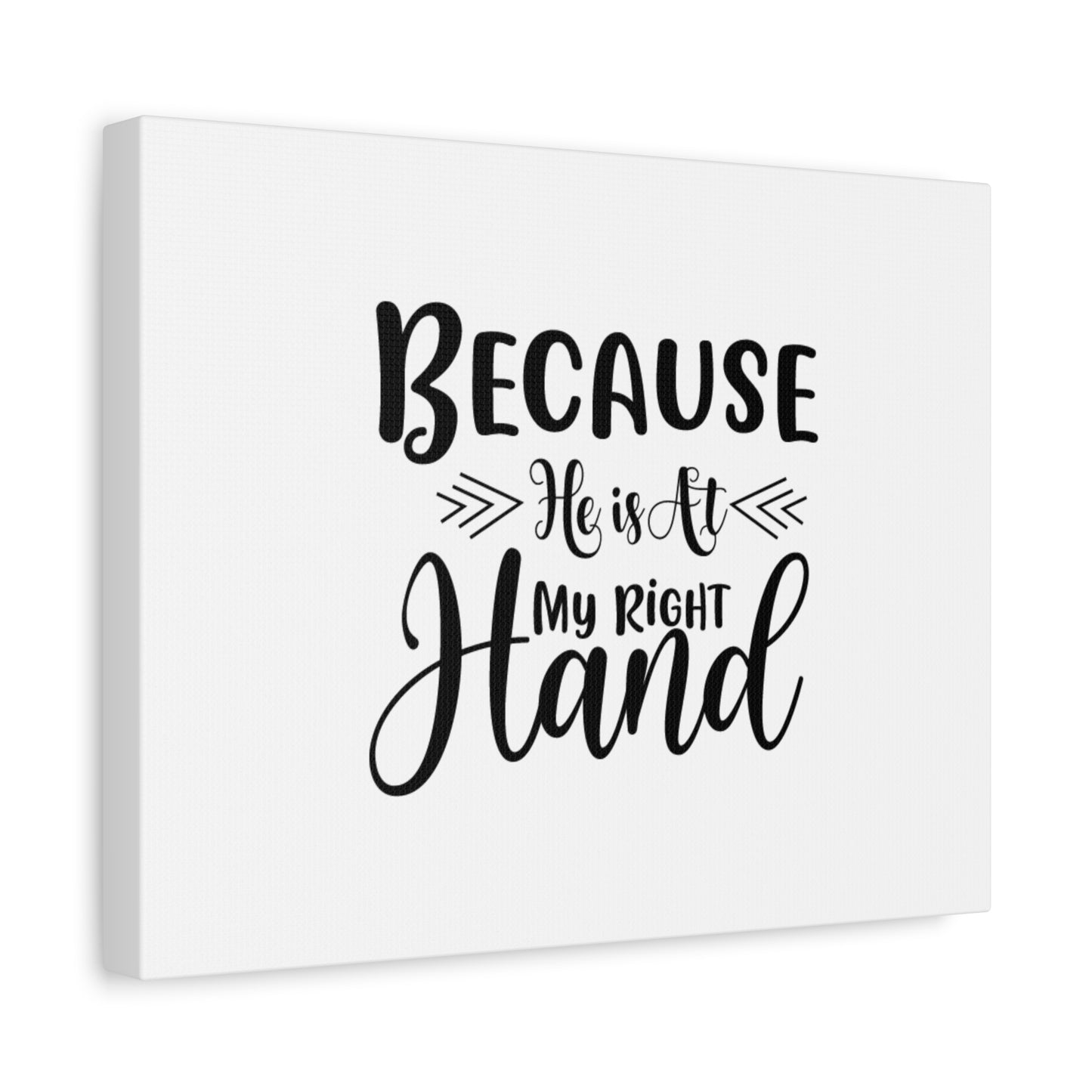 Scripture Canvas Because He Is At My Right Hand Psalm 89:13 Christian Wall Art Bible Verse Print Ready to Hang
