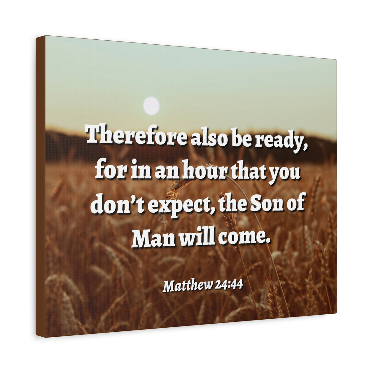 Scripture Canvas The Son Matthew 24:44 Christian Wall Art Bible Verse Print Ready to Hang
