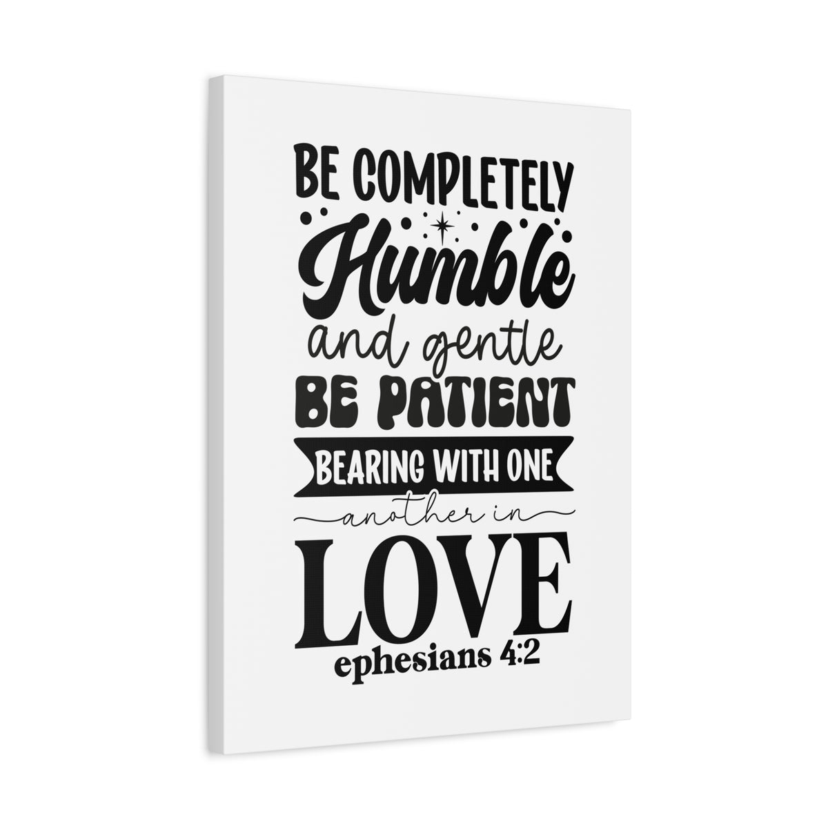 Scripture Walls Be Completely Humble Ephesians 4:2 Bible Verse Canvas Christian Wall Art Ready to Hang Unframed