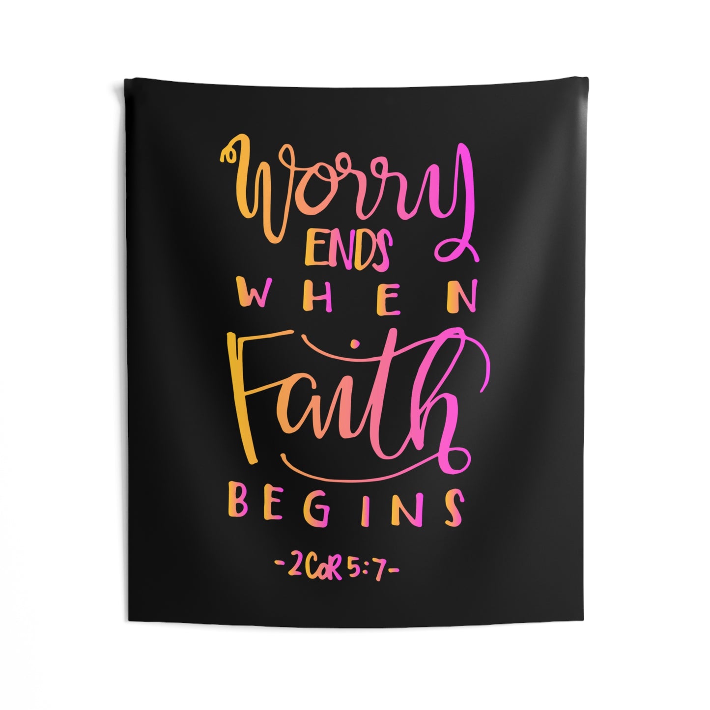 Worry Ends When Faith Begins 2 Cor. 5:7 Wall Hanging Tapestry