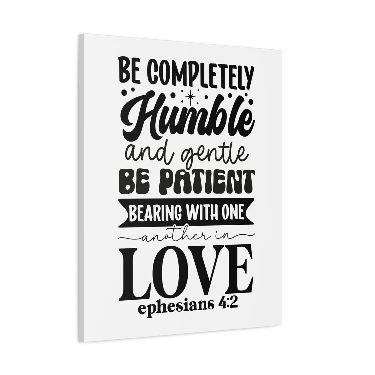 Scripture Walls Be Completely Humble Ephesians 4:2 Bible Verse Canvas Christian Wall Art Ready to Hang Unframed