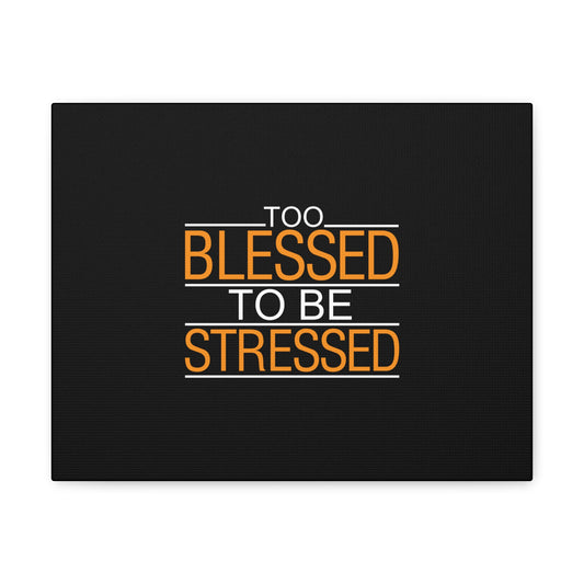 Too Blessed To Be Stressed PSALM 119:143 Christian Wall Art Bible Verse Print Ready to Hang