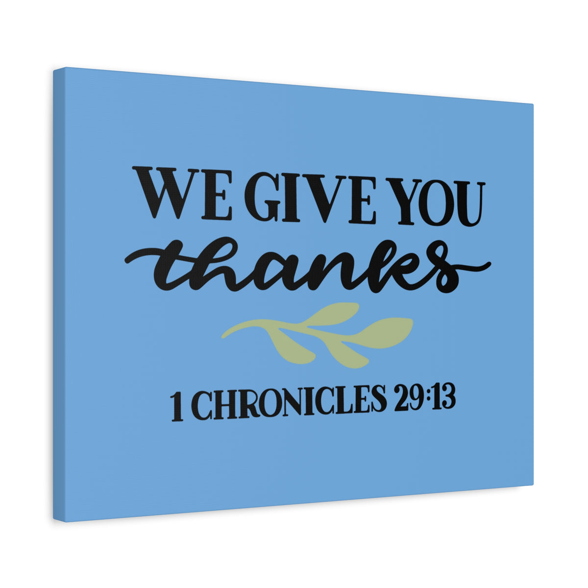 Scripture Canvas Give Thanks 1 Chronicles 29:13 Christian Wall Art Bible Verse Print Ready to Hang