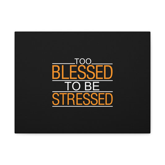 Too Blessed To Be Stressed PSALM 119:143 Christian Wall Art Bible Verse Print Ready to Hang