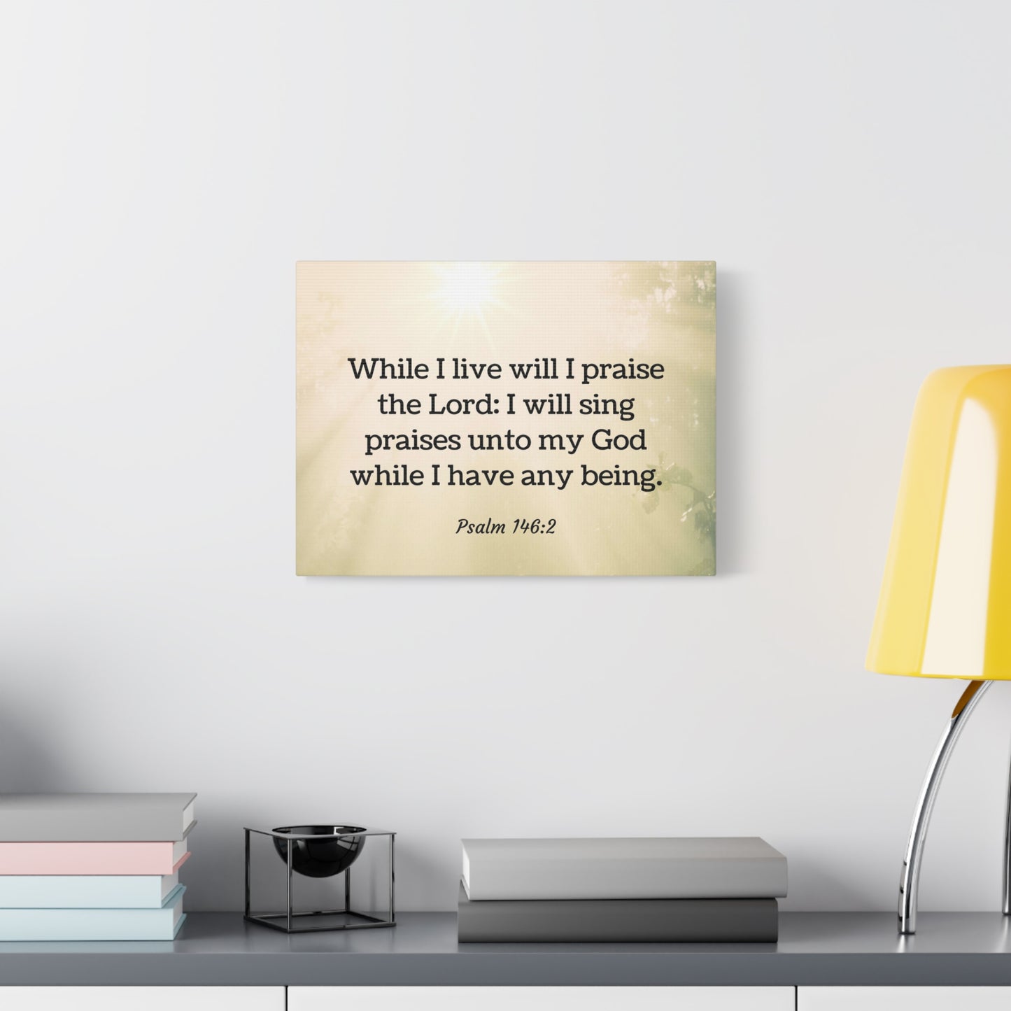 Scripture Walls I Live Will I Praise Psalm 146:2 Bible Verse Canvas Christian Wall Art Ready to Hang