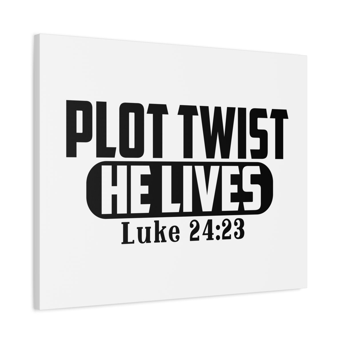 Scripture Canvas Plot Twist, He lives Luke 24:23 Christian Wall Art Bible Verse Print Ready to Hang