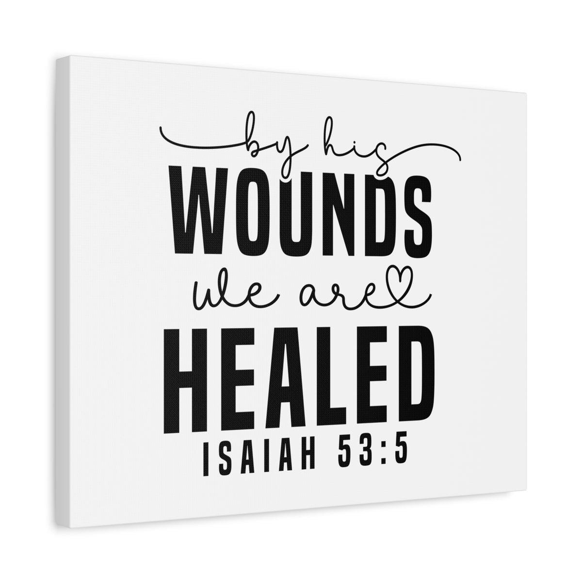 Scripture Walls By His Wounds Isaiah 53:5 Bible Verse Canvas Christian Wall Art Ready to Hang Unframed