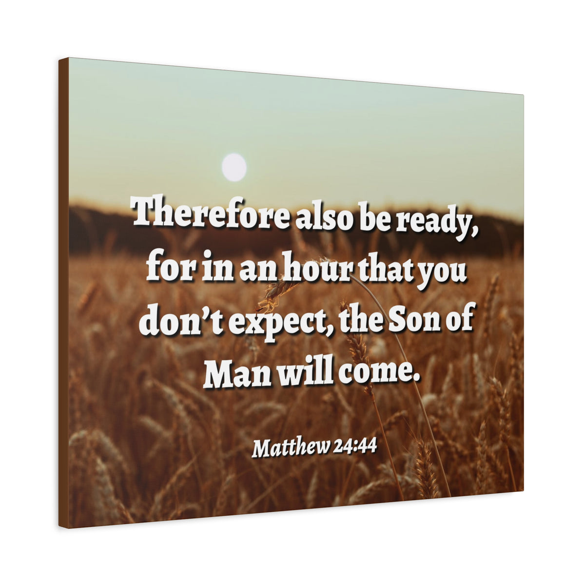 Scripture Canvas The Son Matthew 24:44 Christian Wall Art Bible Verse Print Ready to Hang
