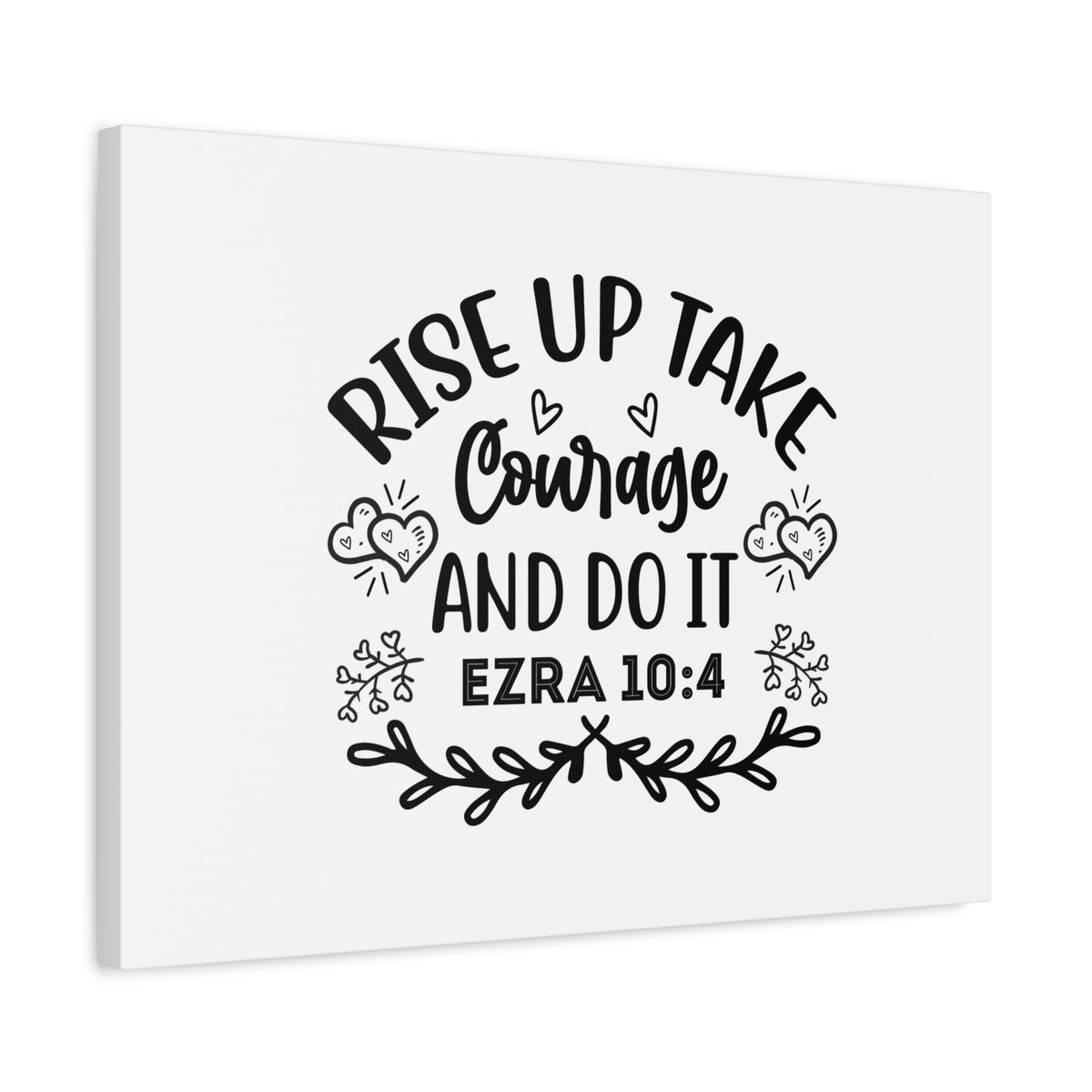 Scripture Canvas Rise Up & Take Courage Ezra 10:4 Christian Wall Art Bible Verse Print Ready to Hang