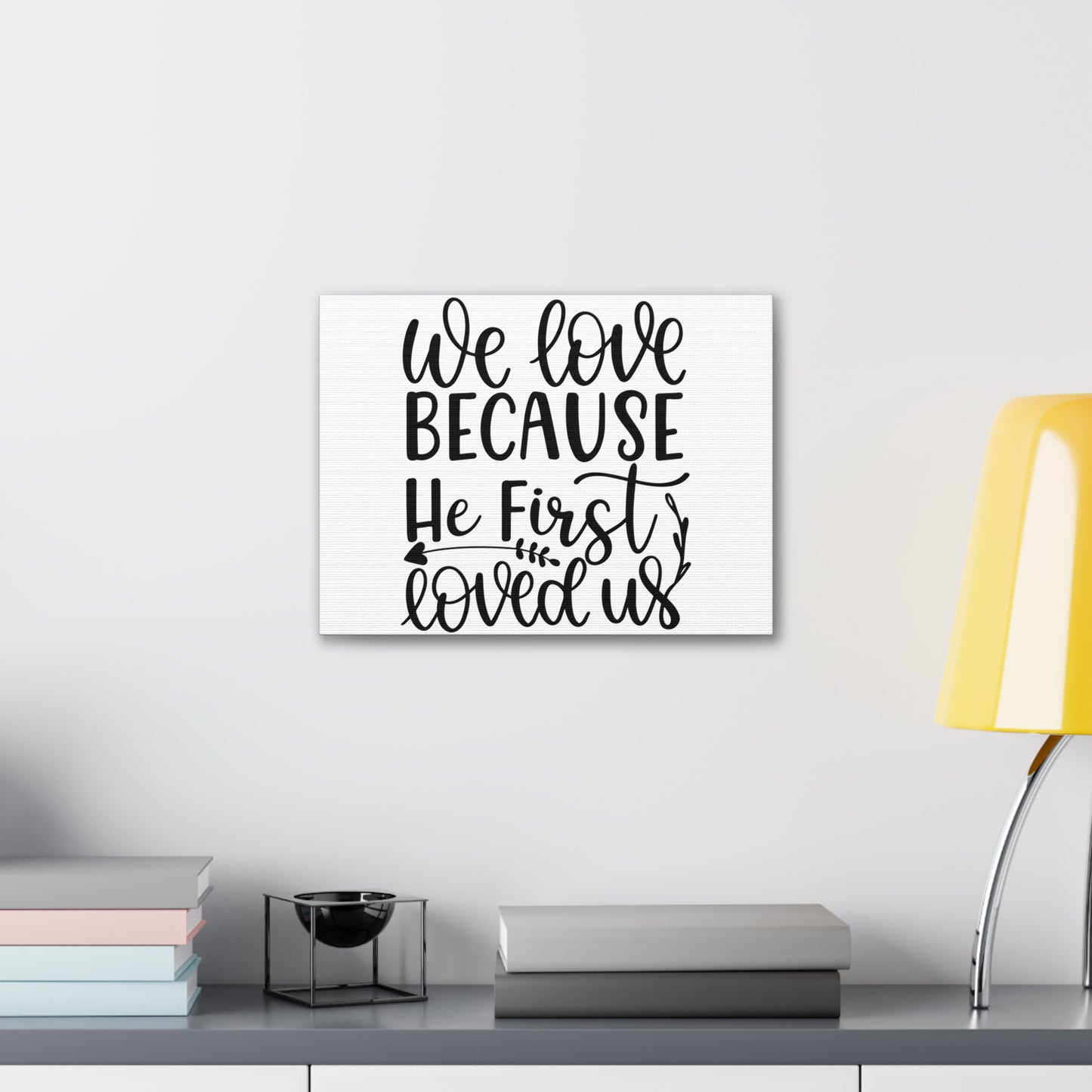 We Love Because He First Loved Us 1 John 4:19 Cursive Christian Wall Art Print Ready to Hang