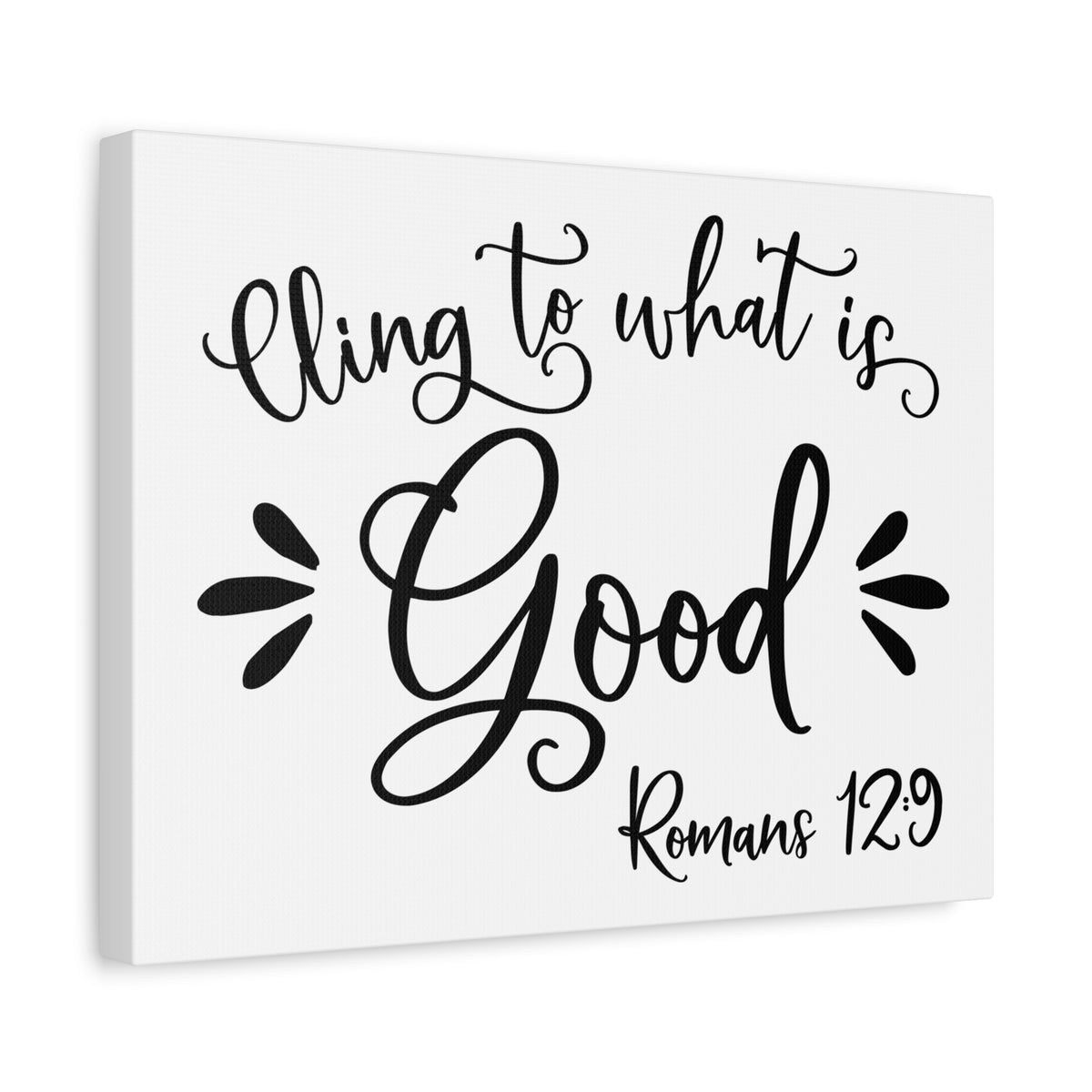 Scripture Canvas Cling To What Is Good Romans 12:9 Christian Wall Art Bible Verse Print Ready to Hang
