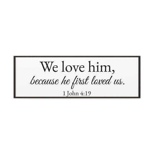 1 John 4:19 White Bible Verse Canvas Christian Wall Art Ready to Hang Unframed