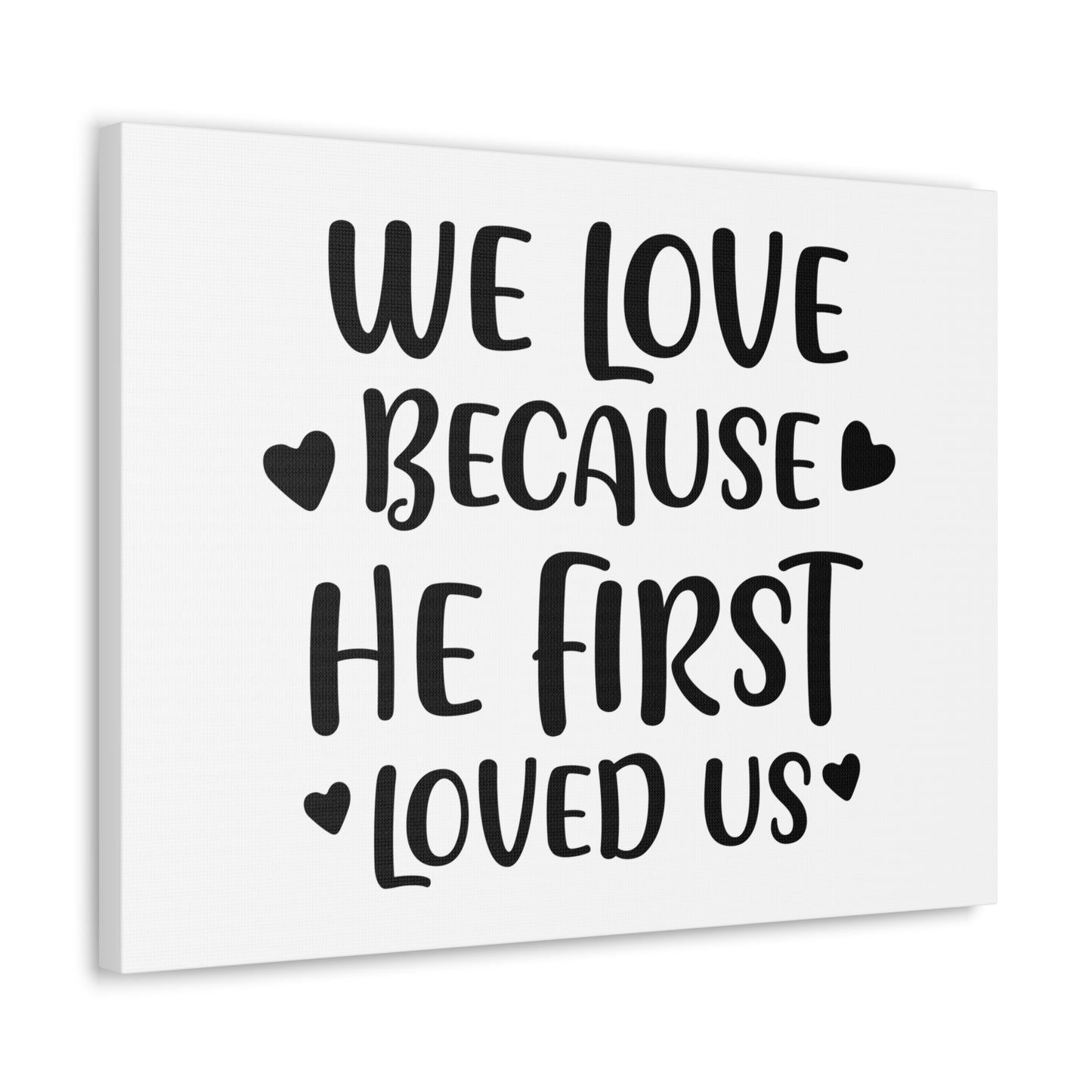 We Love Because He First Loved 1 John 4:19 Christian Wall Art Print Ready to Hang