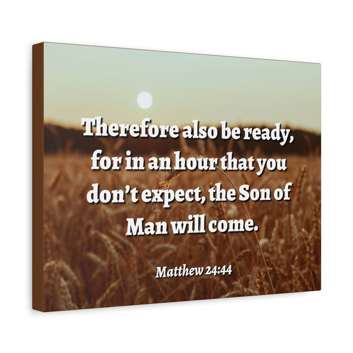 Scripture Canvas The Son Matthew 24:44 Christian Wall Art Bible Verse Print Ready to Hang