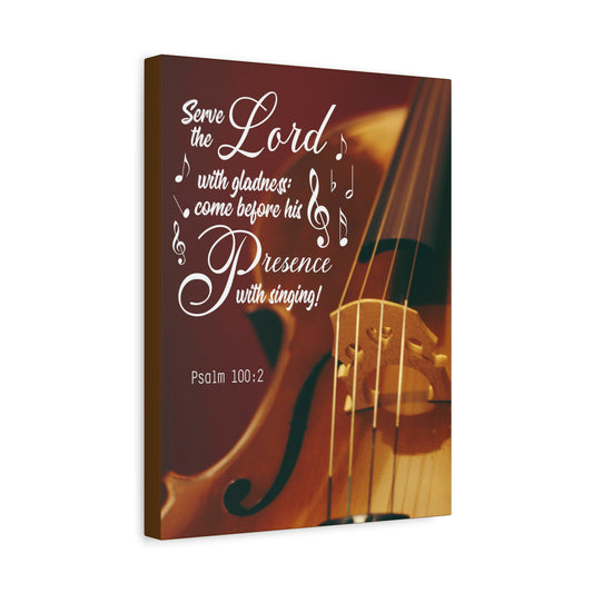 Scripture Canvas Serve the Lord With Gladness Psalm 100:2 Christian Wall Art Bible Verse Print Ready to Hang