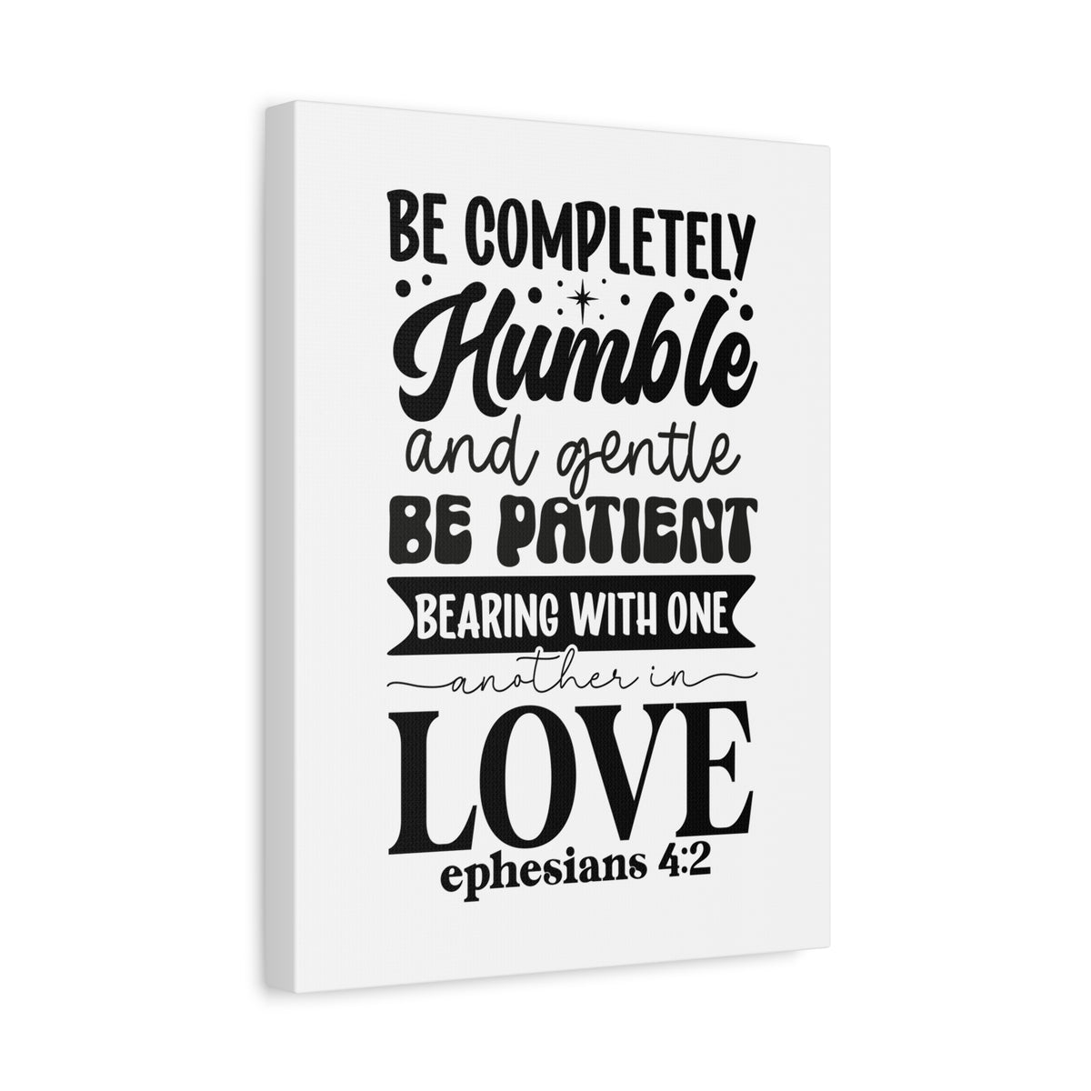 Scripture Walls Be Completely Humble Ephesians 4:2 Bible Verse Canvas Christian Wall Art Ready to Hang Unframed