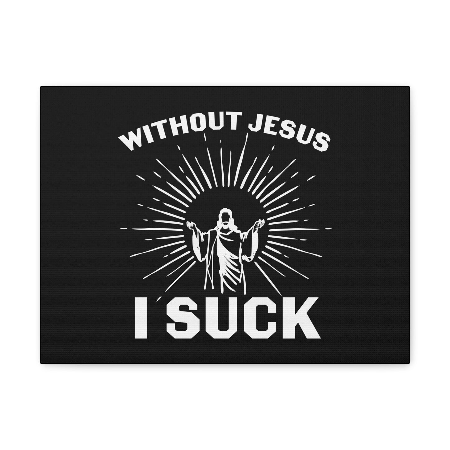 Without Jesus, I Suck John 15:5 Christian Wall Art Bible Verse Print Ready to Hang
