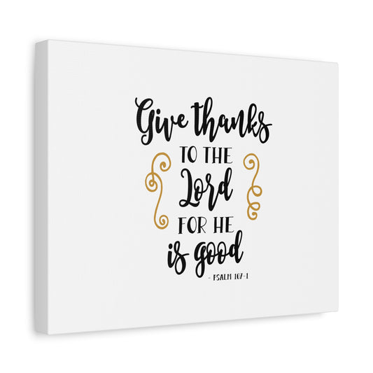 Scripture Canvas Give Thanks To The Lord Psalm 107:1 Christian Wall Art Bible Verse Print Ready to Hang