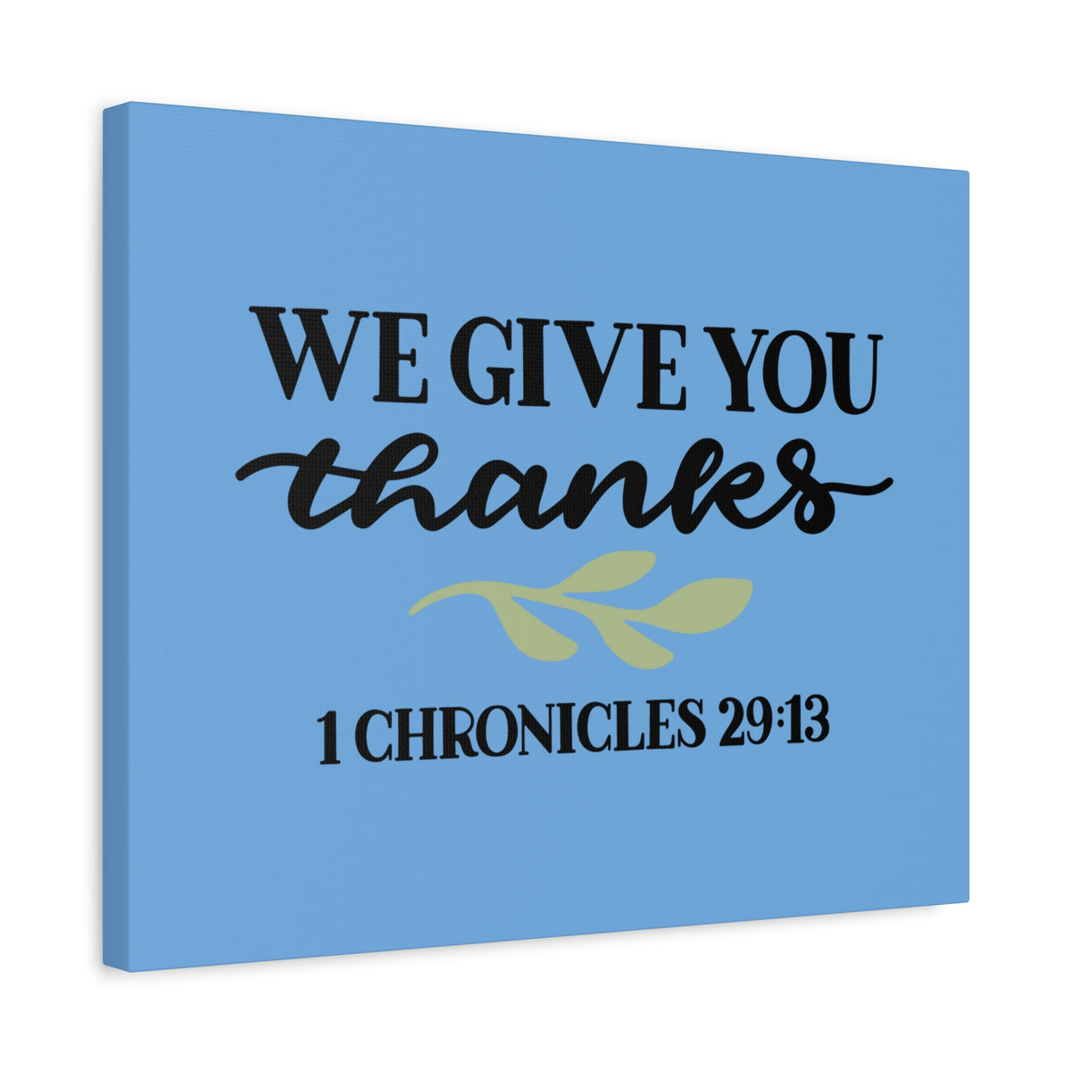 Scripture Canvas Give Thanks 1 Chronicles 29:13 Christian Wall Art Bible Verse Print Ready to Hang