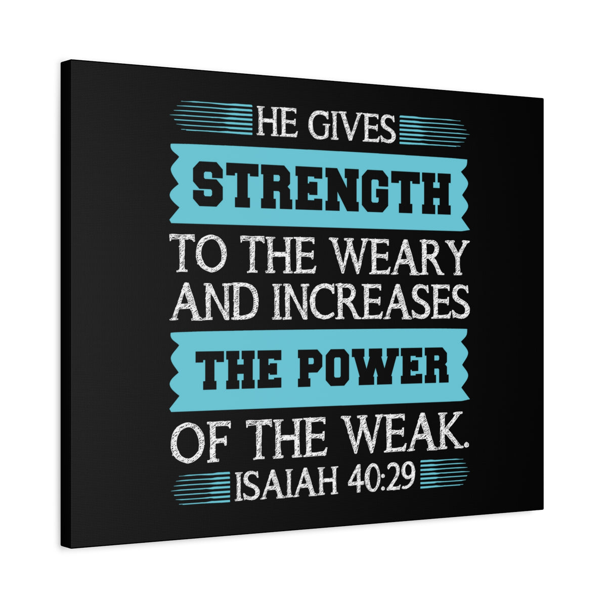 Scripture Canvas The Power Of The Weak Isaiah 40:29 Christian Wall Art Bible Verse Print Ready to Hang