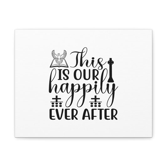 This Is Our Happily Ever After John 16:33 Christian Wall Art Bible Verse Print Ready to Hang