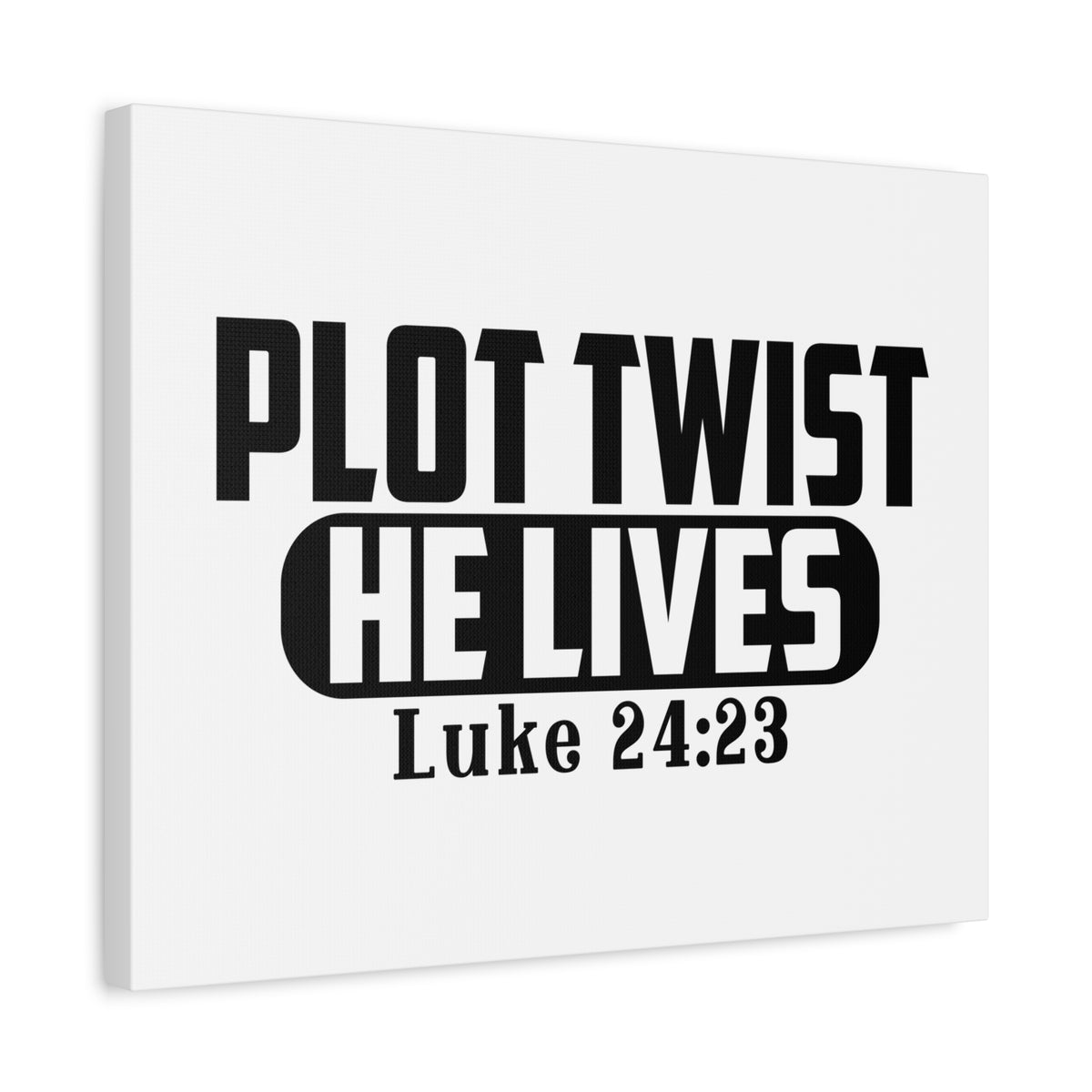Scripture Canvas Plot Twist, He lives Luke 24:23 Christian Wall Art Bible Verse Print Ready to Hang