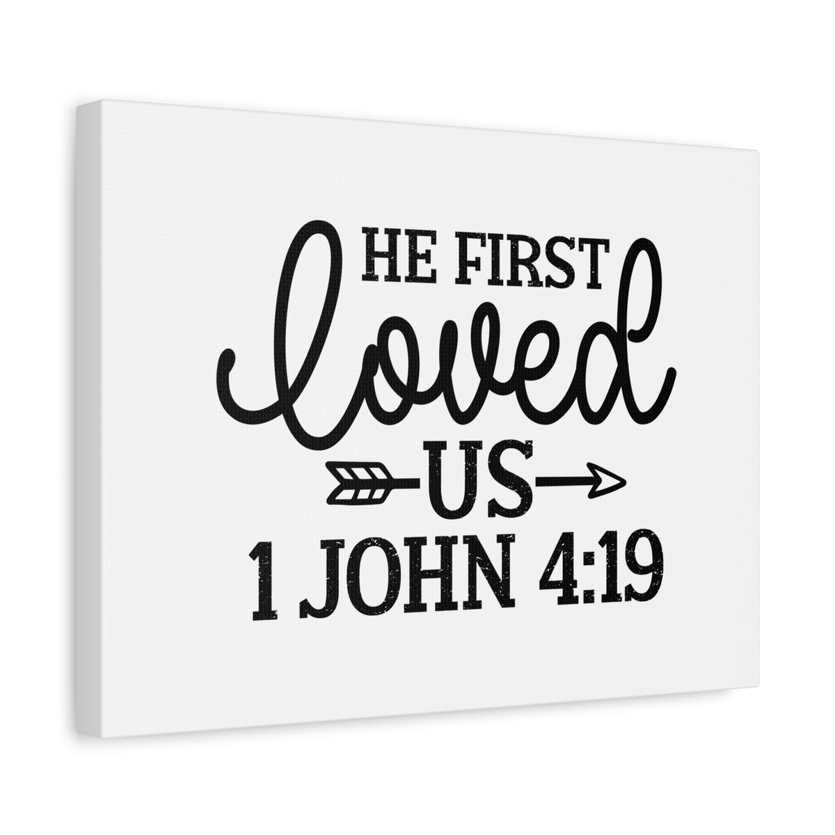 Scripture Walls He First Loved Us 1 John 4:19 Bible Verse Canvas Christian Wall Art Ready to Hang Unframed