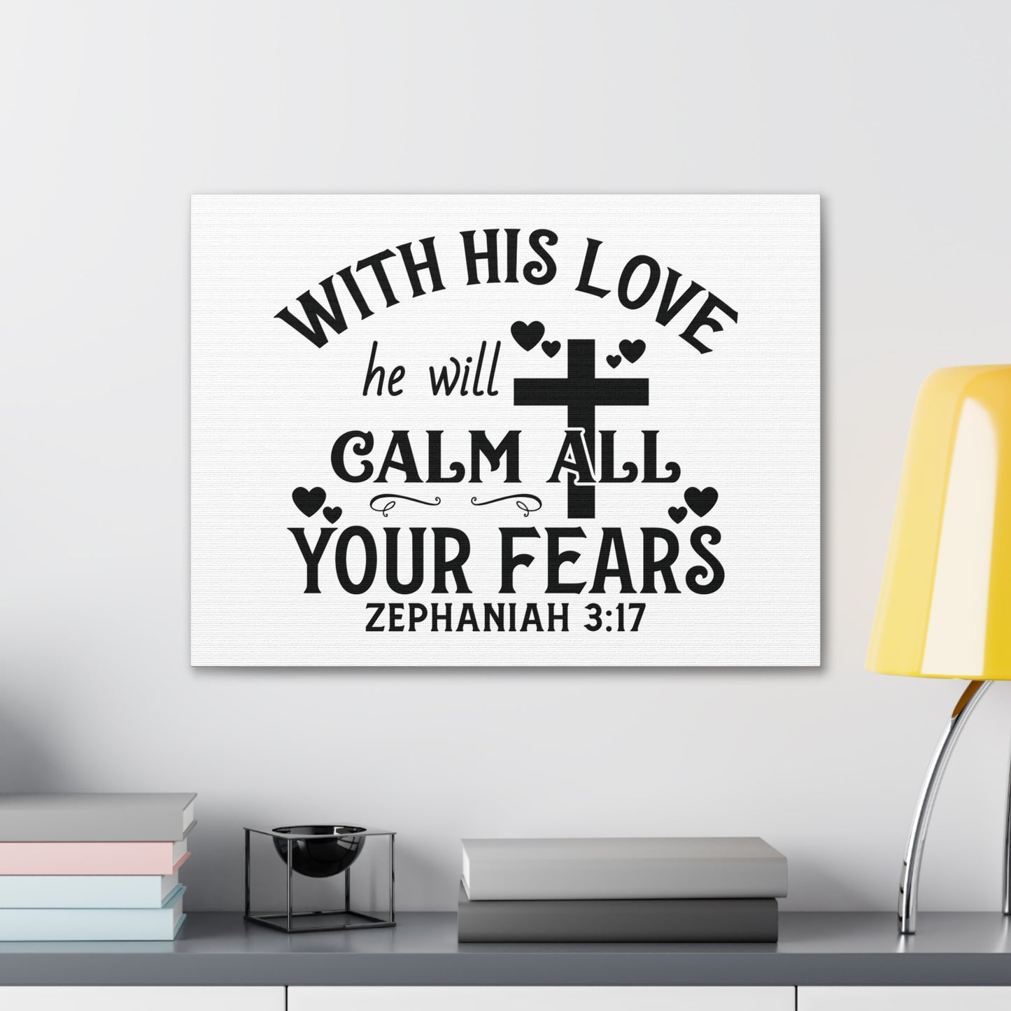Calm All Your Fears Zephanian 3:17 Bible Verse Canvas Christian Wall Art Ready to Hang