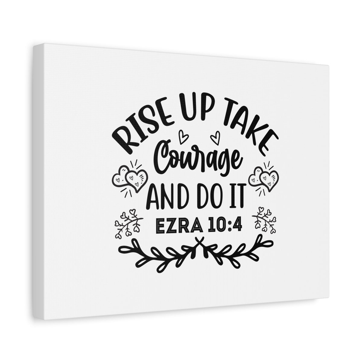 Scripture Canvas Rise Up & Take Courage Ezra 10:4 Christian Wall Art Bible Verse Print Ready to Hang