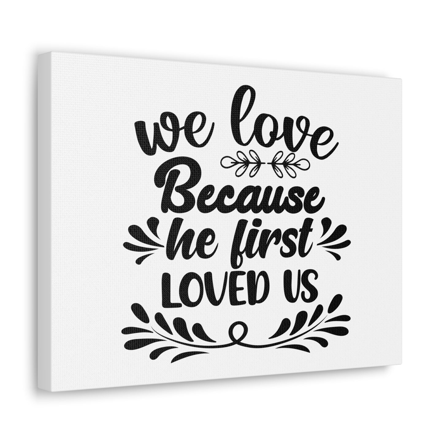 We Love Because He First Loved Us 1 John 4:19 Christian Wall Art Bible Verse Print Ready to Hang
