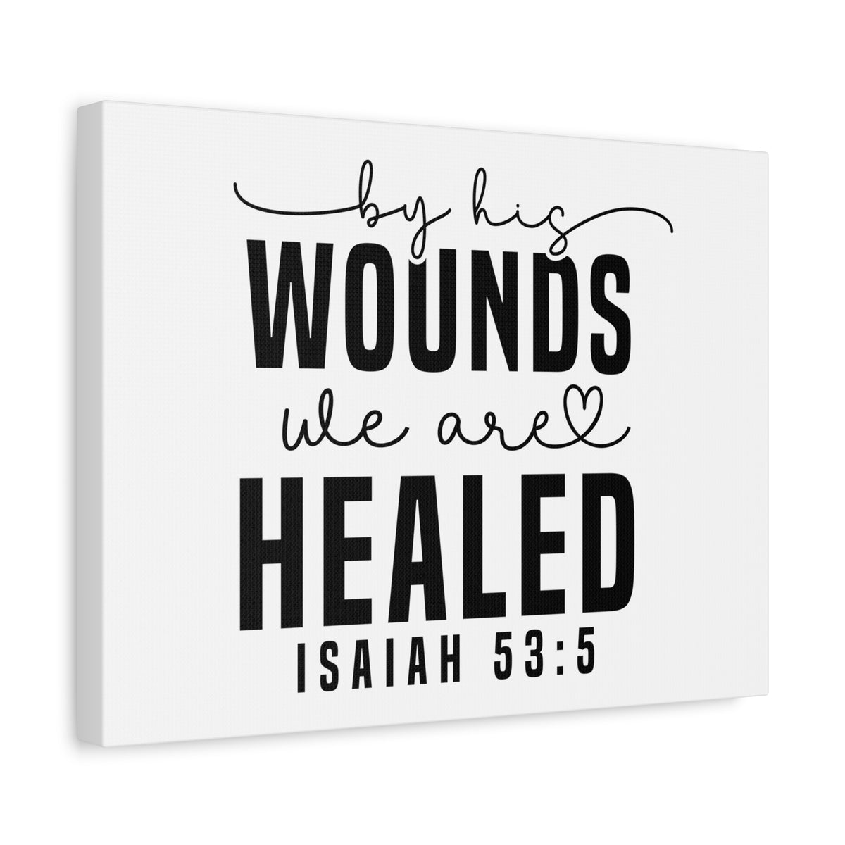 Scripture Walls By His Wounds Isaiah 53:5 Bible Verse Canvas Christian Wall Art Ready to Hang Unframed
