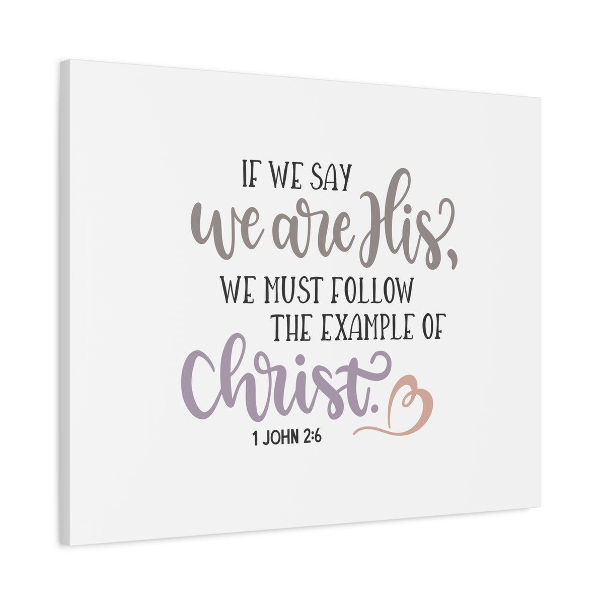 Scripture Canvas We Are His 1 John 2:6 Christian Wall Art Bible Verse Print Ready to Hang