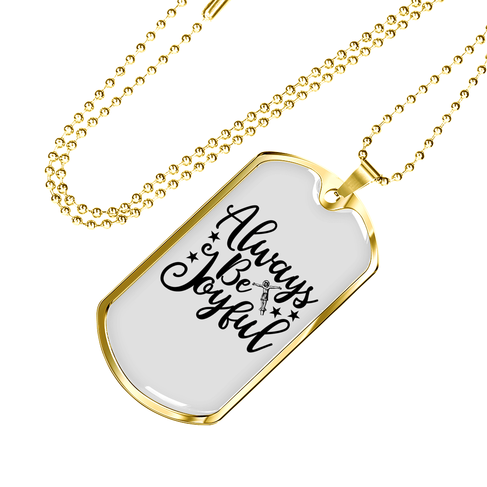 Always Be Joyful Necklace Stainless Steel or 18k Gold Dog Tag 24" Chain-Express Your Love Gifts