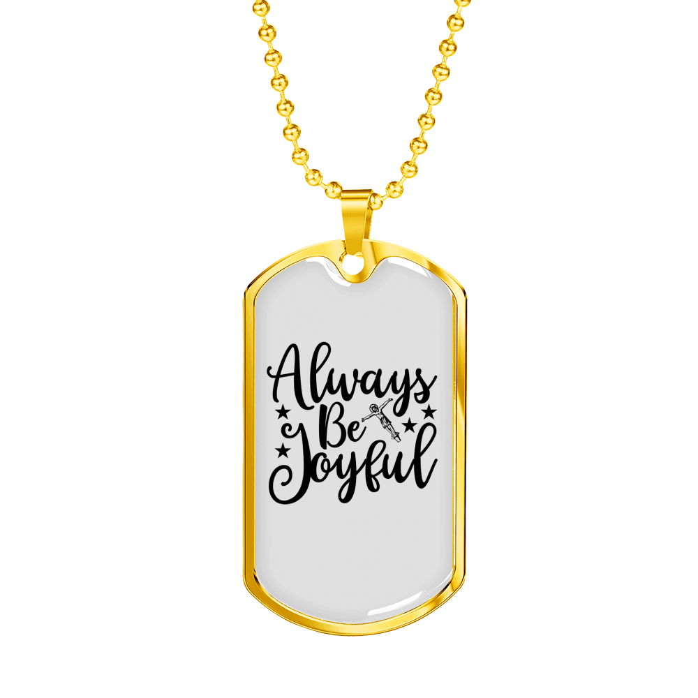 Always Be Joyful Necklace Stainless Steel or 18k Gold Dog Tag 24" Chain-Express Your Love Gifts