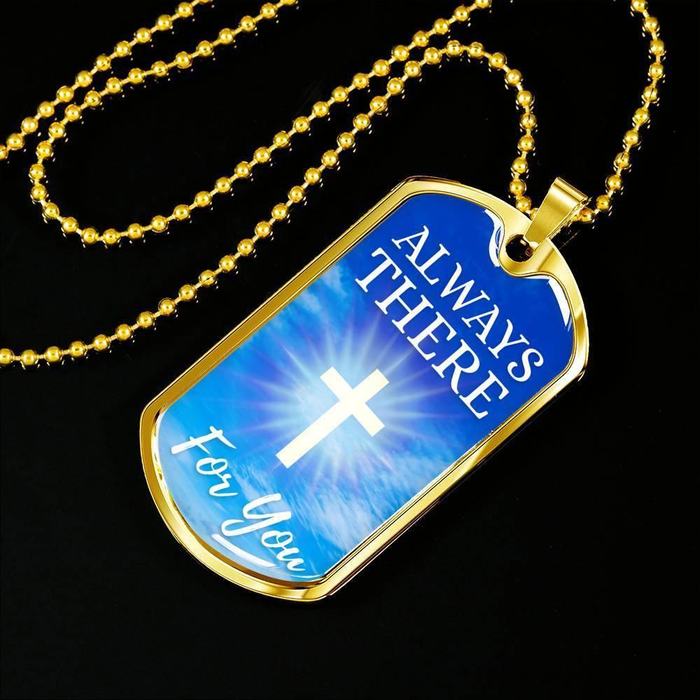 Always There For You Necklace Stainless Steel or 18k Gold Dog Tag 24" Chain-Express Your Love Gifts