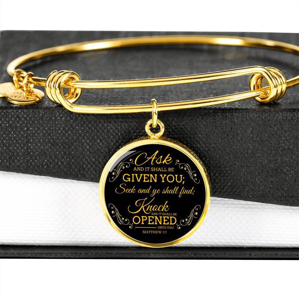 Ask And It Shall Be Given You Stainless Steel or 18k Gold Circle Bracelet Bangle - Express Your Love Gifts