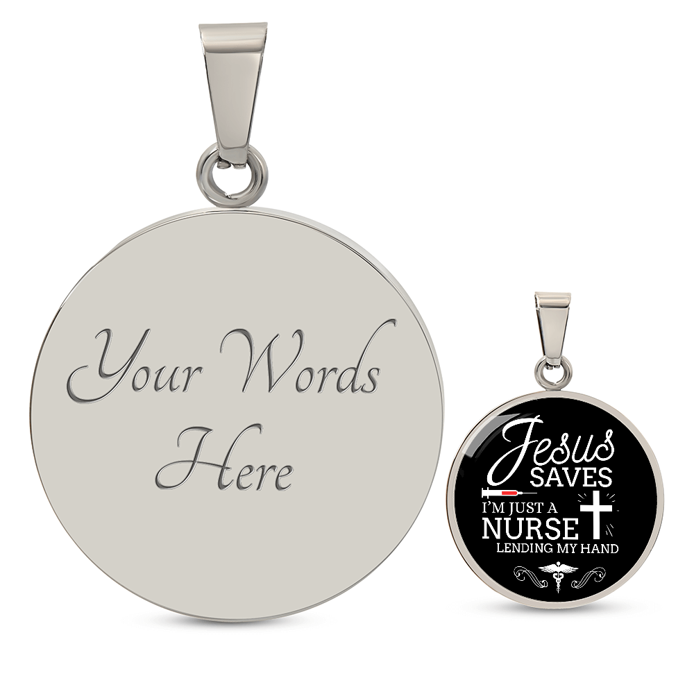 Jesus Saves I'm Just a Nurse Circle Pendant Necklace Premium Stainless Steel or 18k Gold Finish 18-22"