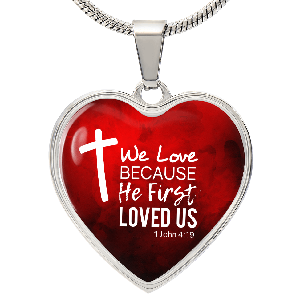 God Loved Us First Christian Necklace Bible Verse Stainless Steel or 18k Gold Heart Pendant 18-22"