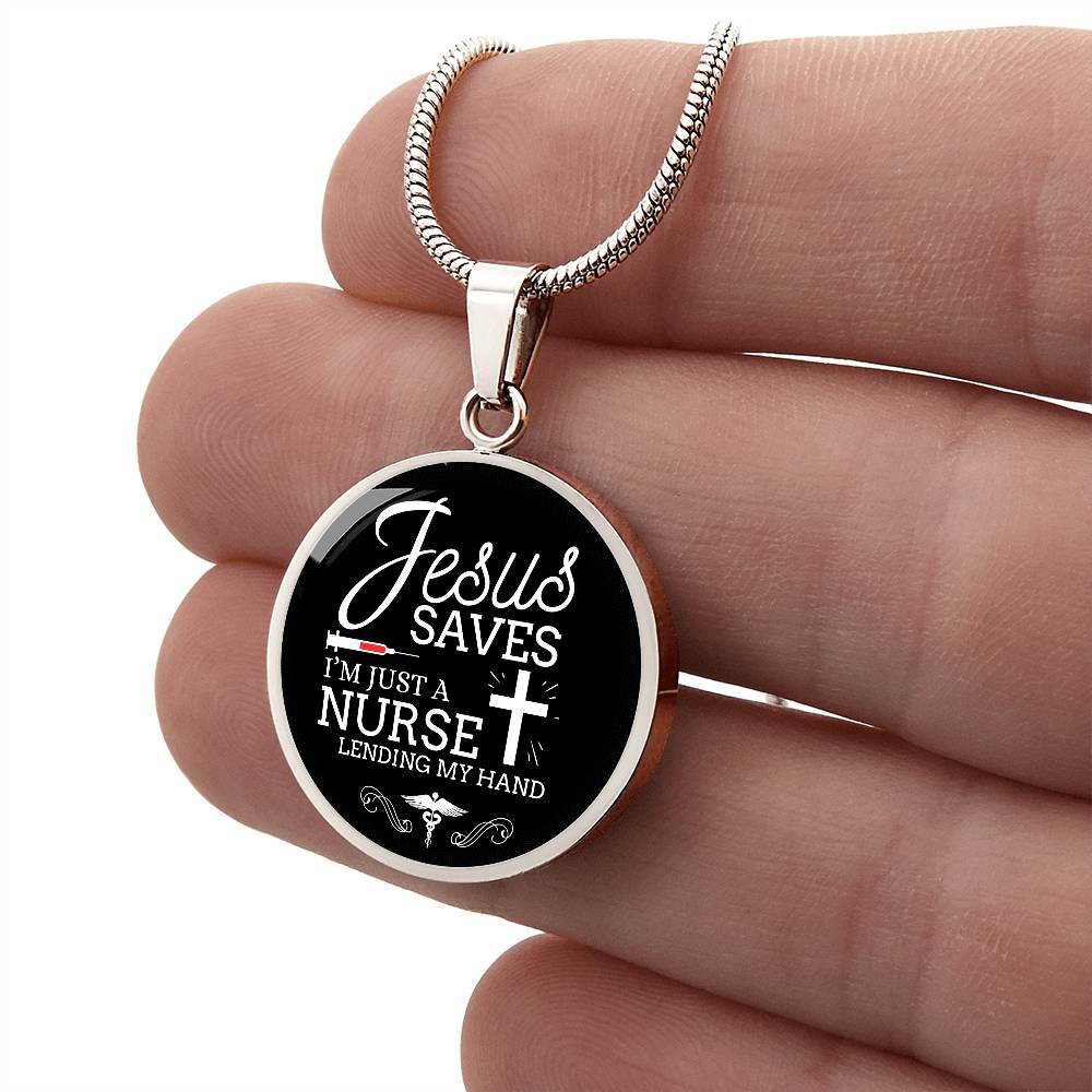 Jesus Saves I'm Just a Nurse Circle Pendant Necklace Premium Stainless Steel or 18k Gold Finish 18-22"