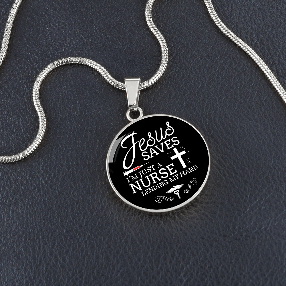 Jesus Saves I'm Just a Nurse Circle Pendant Necklace Premium Stainless Steel or 18k Gold Finish 18-22"